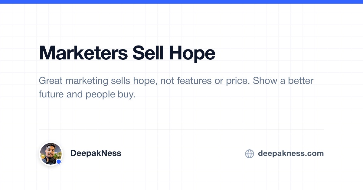 Selling Hope Marketers Sell Hope | DeepakNess