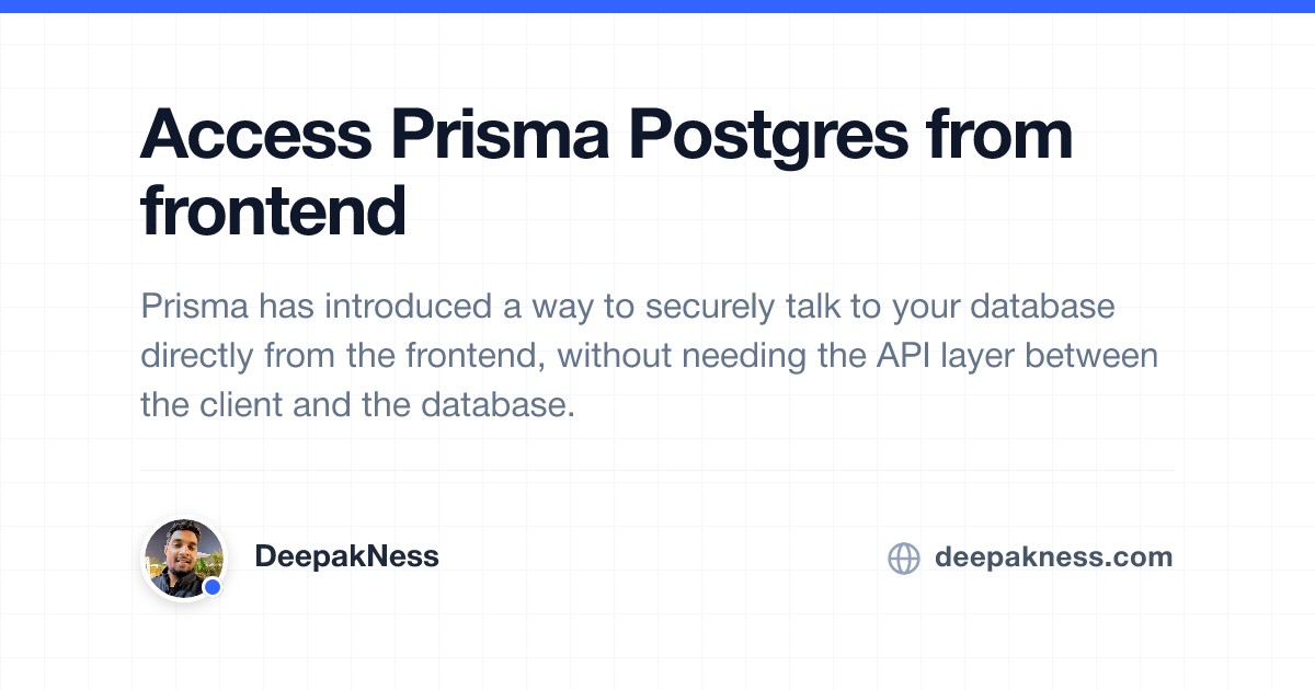 Access Prisma Postgres from frontend | DeepakNess