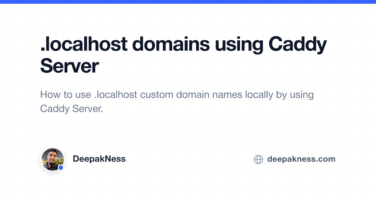 .localhost domains using Caddy Server | DeepakNess