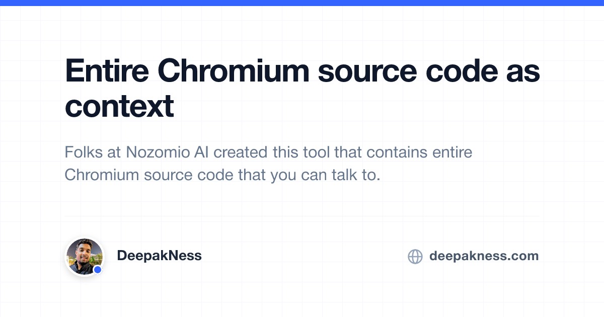 Entire Chromium source code as context | DeepakNess