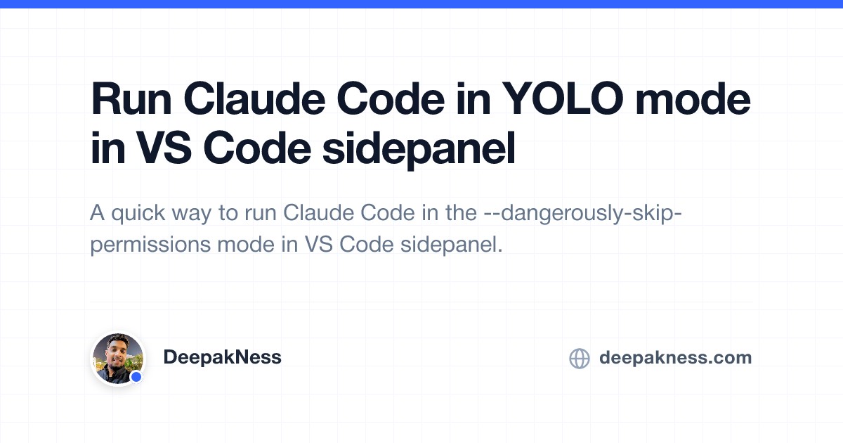 Run Claude Code in YOLO mode in VS Code sidepanel | DeepakNess