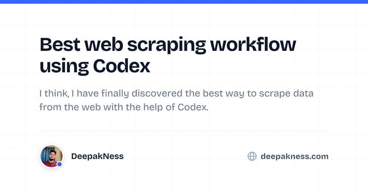 Best web scraping workflow using Codex | DeepakNess