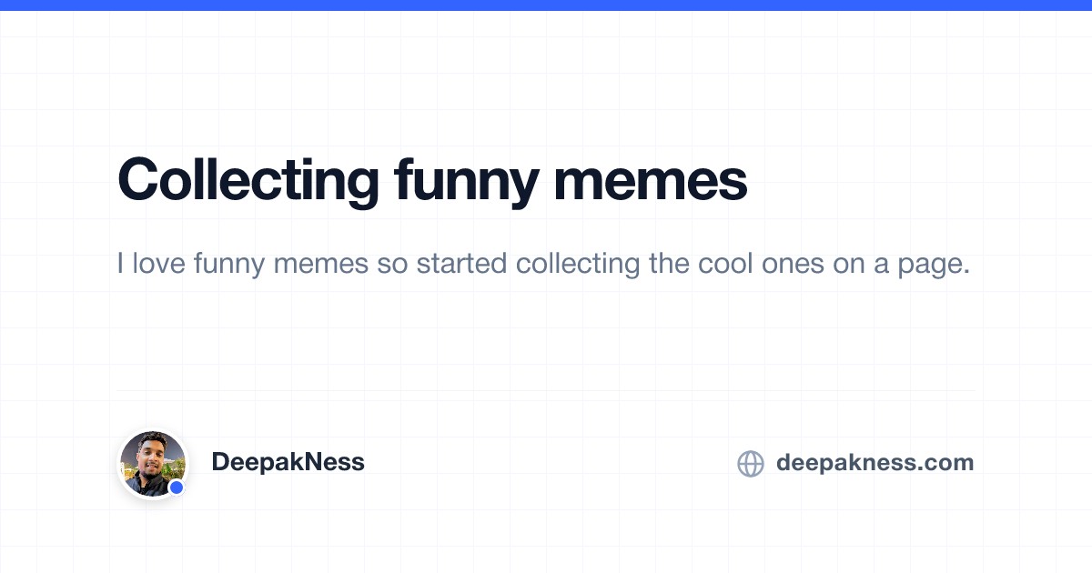 Collecting funny memes | DeepakNess