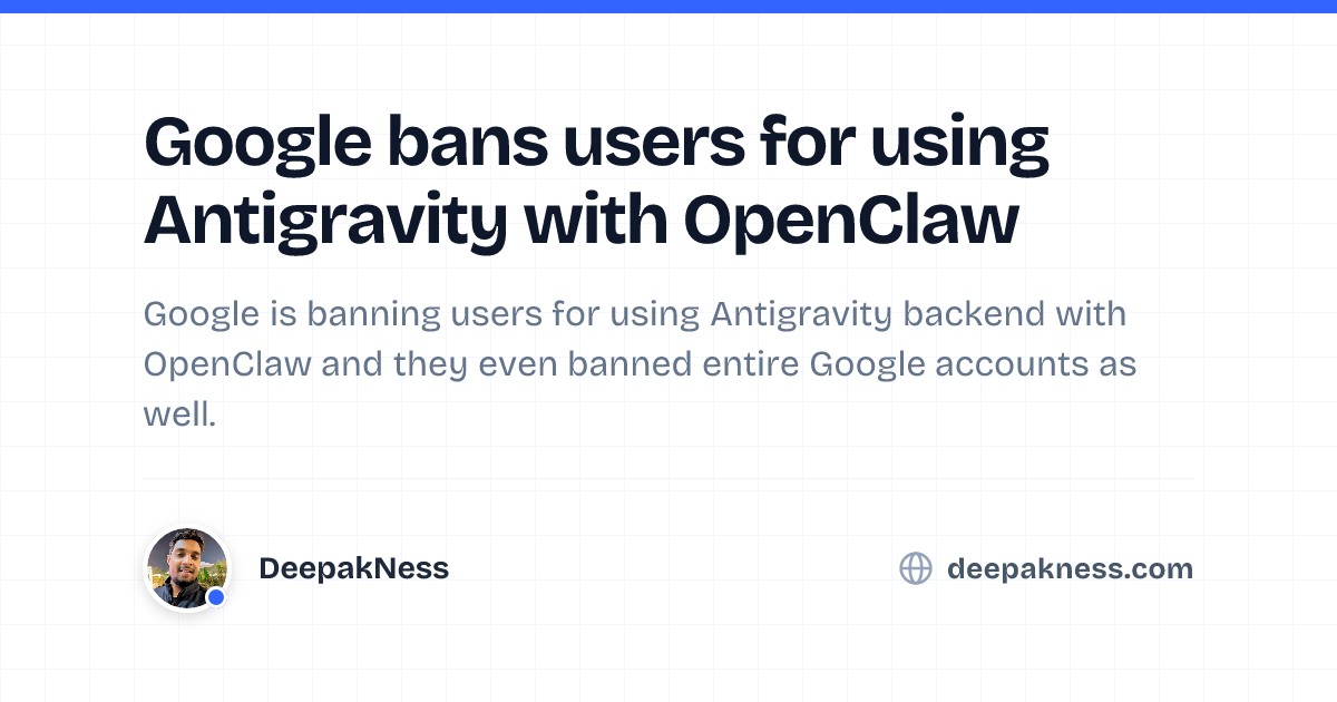 Google bans users for using Antigravity with OpenClaw | DeepakNess
