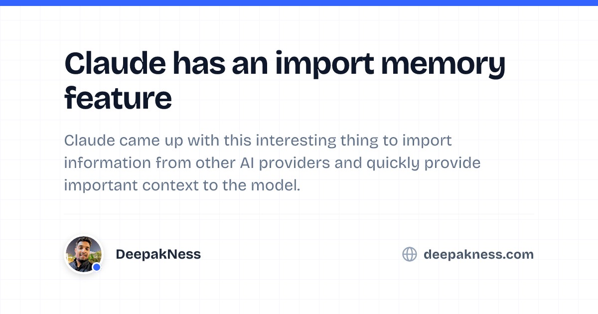 Claude has an import memory feature | DeepakNess