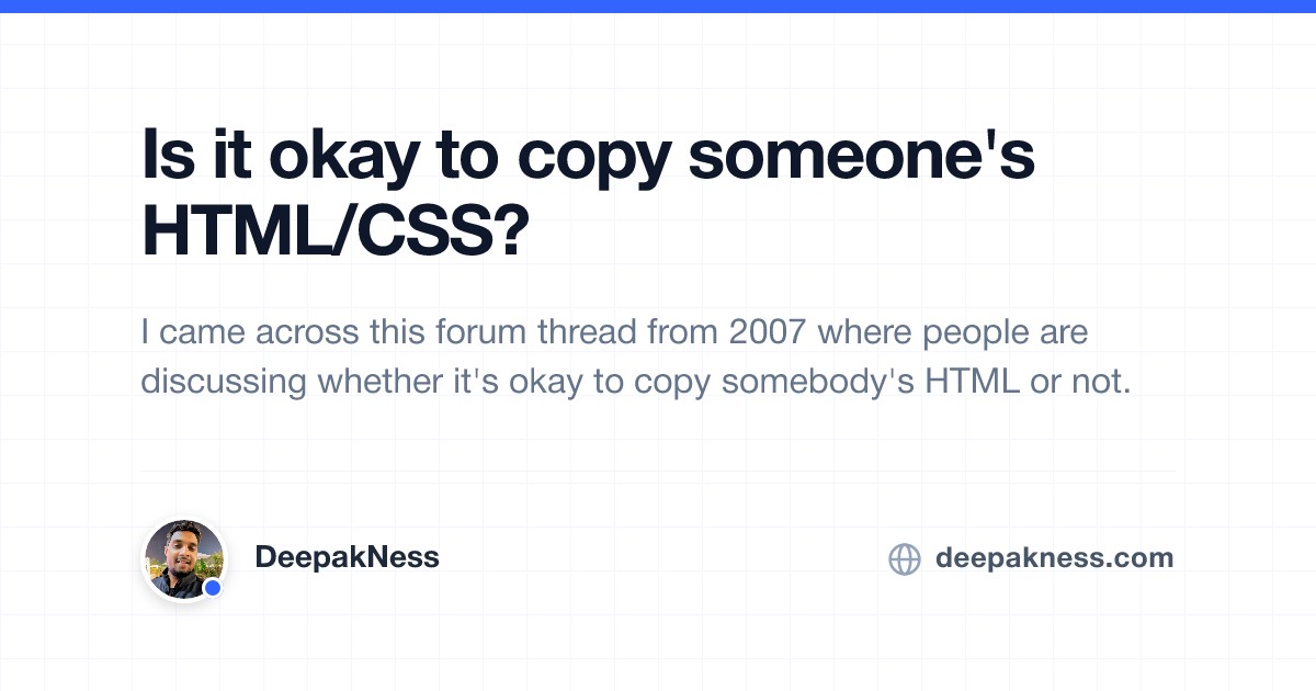 Is it okay to copy someone's HTML/CSS? | DeepakNess