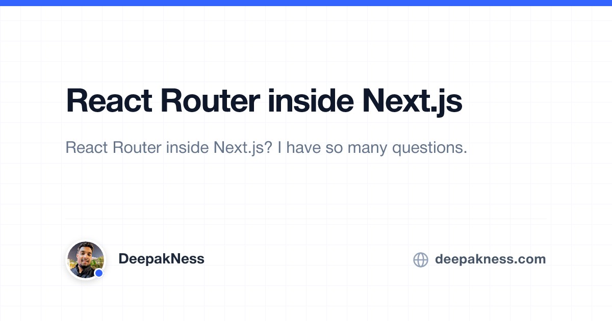 React Router inside Next.js | DeepakNess