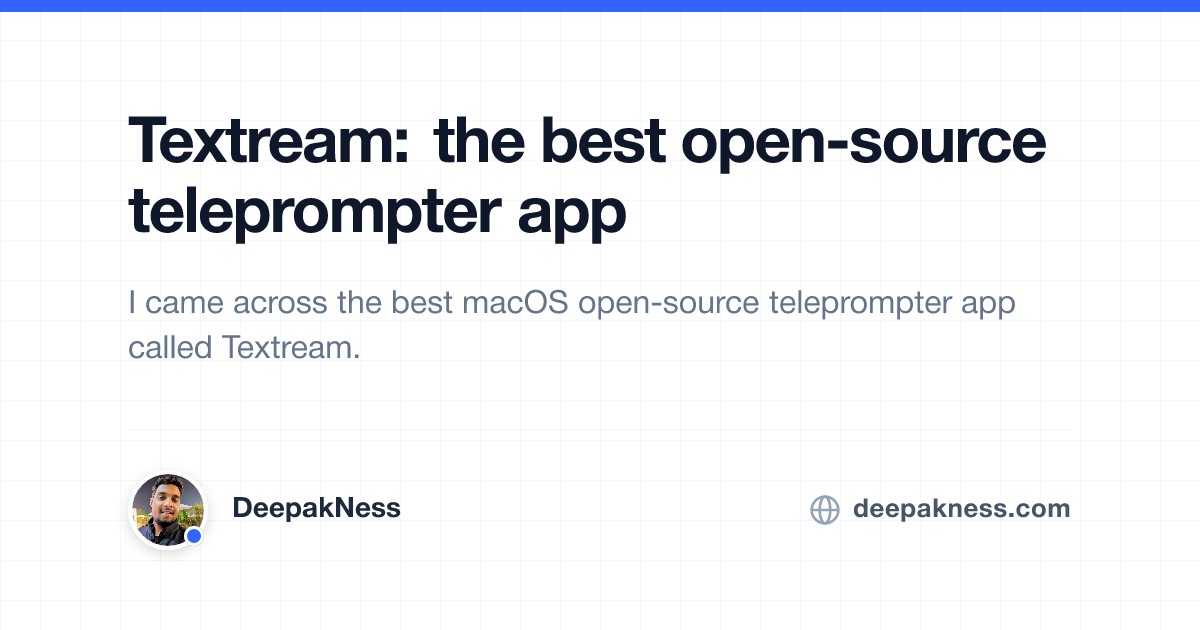 Textream: the best open-source teleprompter app | DeepakNess