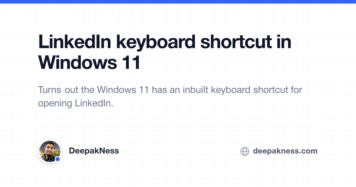 LinkedIn keyboard shortcut in Windows 11 | DeepakNess